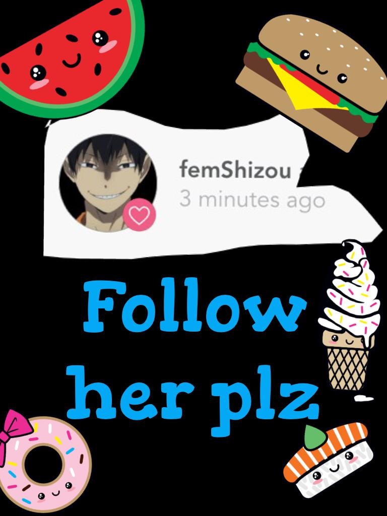 Follow her plz 
