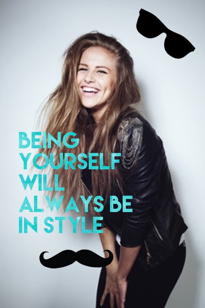 Being yourself will always be in style