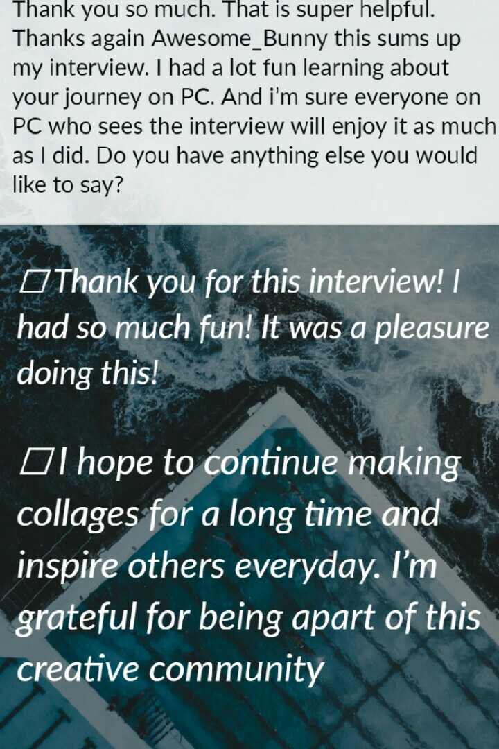 Thank you so much. That is super helpful. Thanks again Awesome_Bunny this sums up my interview. I had a lot fun learning about your journey on PC. And i'm sure everyone on PC who sees the interview will enjoy it as much as I did. Do you have anything else
