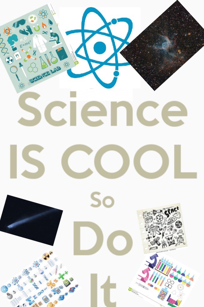 Science is cool so do it
