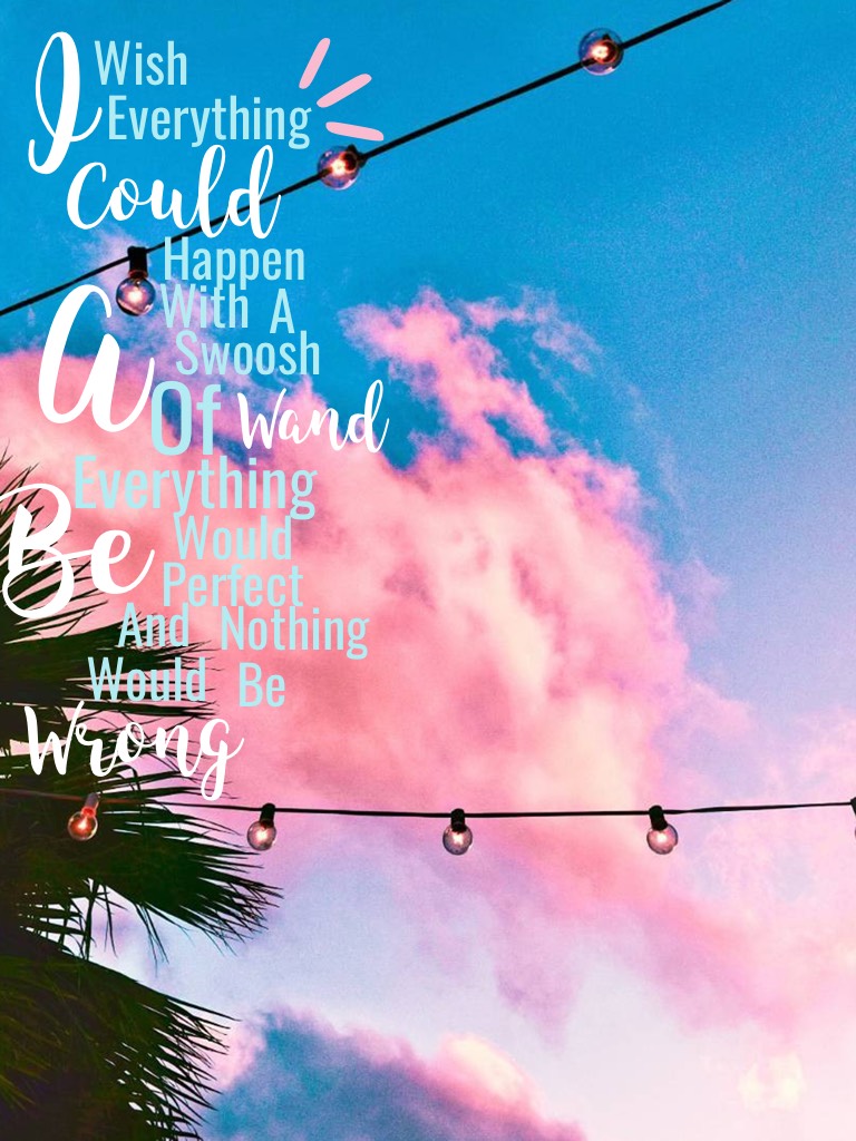 I wish everything could happen with a swoosh of a wand everything would be perfect and nothing would be wrong💗 I love this collage it is so summery and reminds me of cotton candy 🎀💕