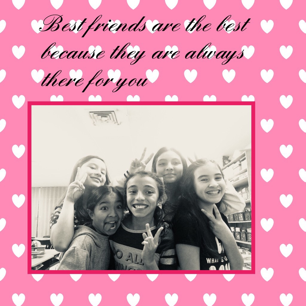 Best friends are the best because they are always there for you