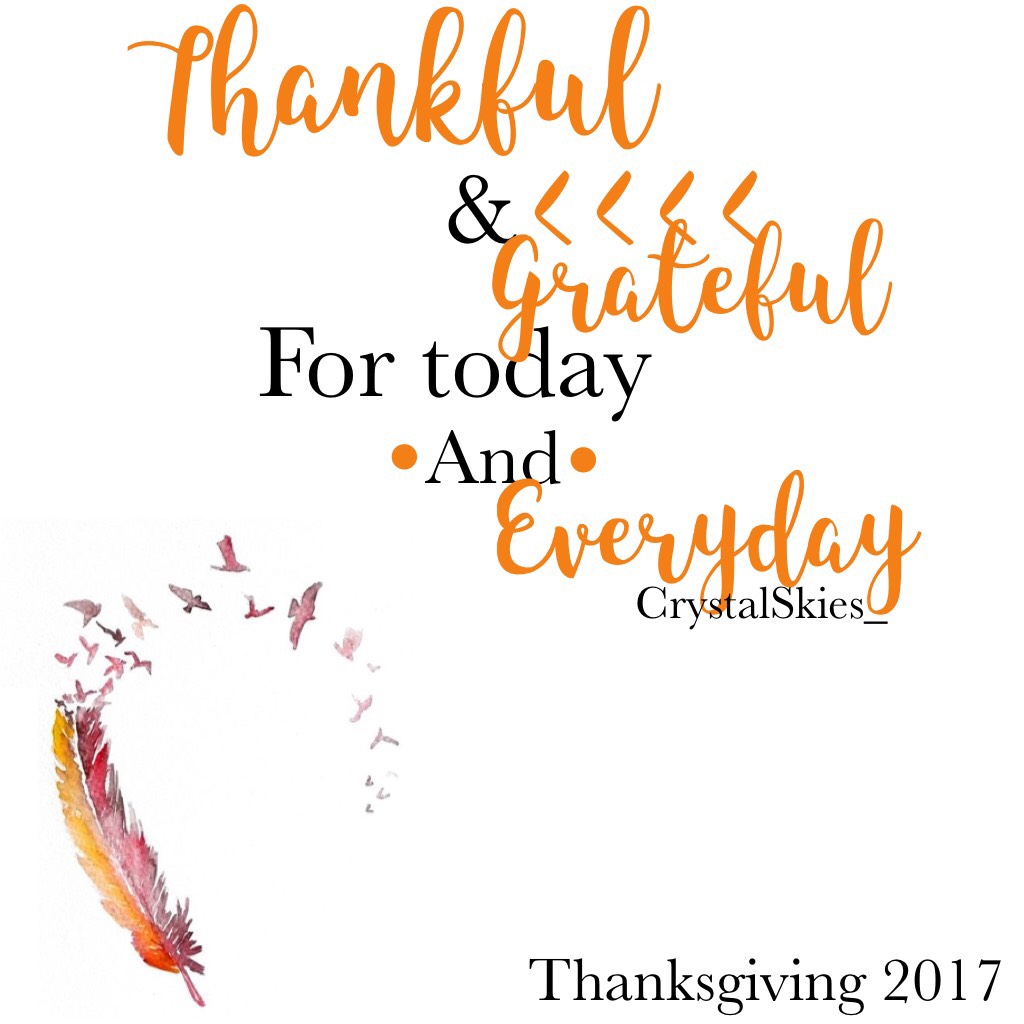 Thankful!! Comment what your thankful for!! Happy Early ThanksGiving!!