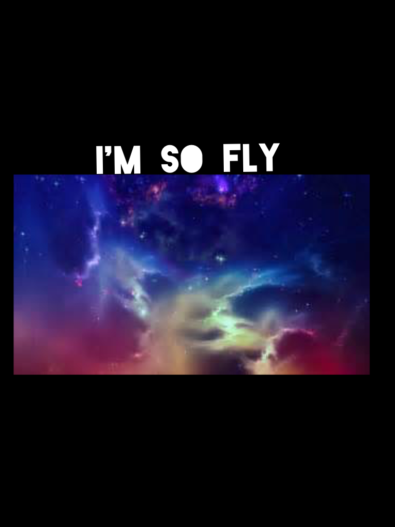 I'm so fly