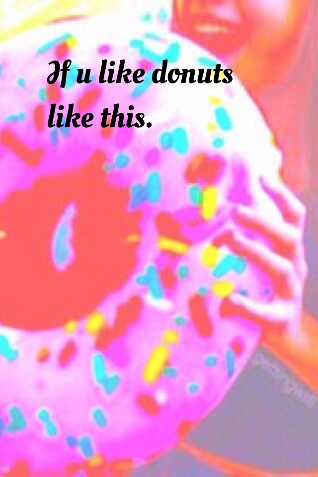 If u like donuts like this. 👍💚❤️💜💕