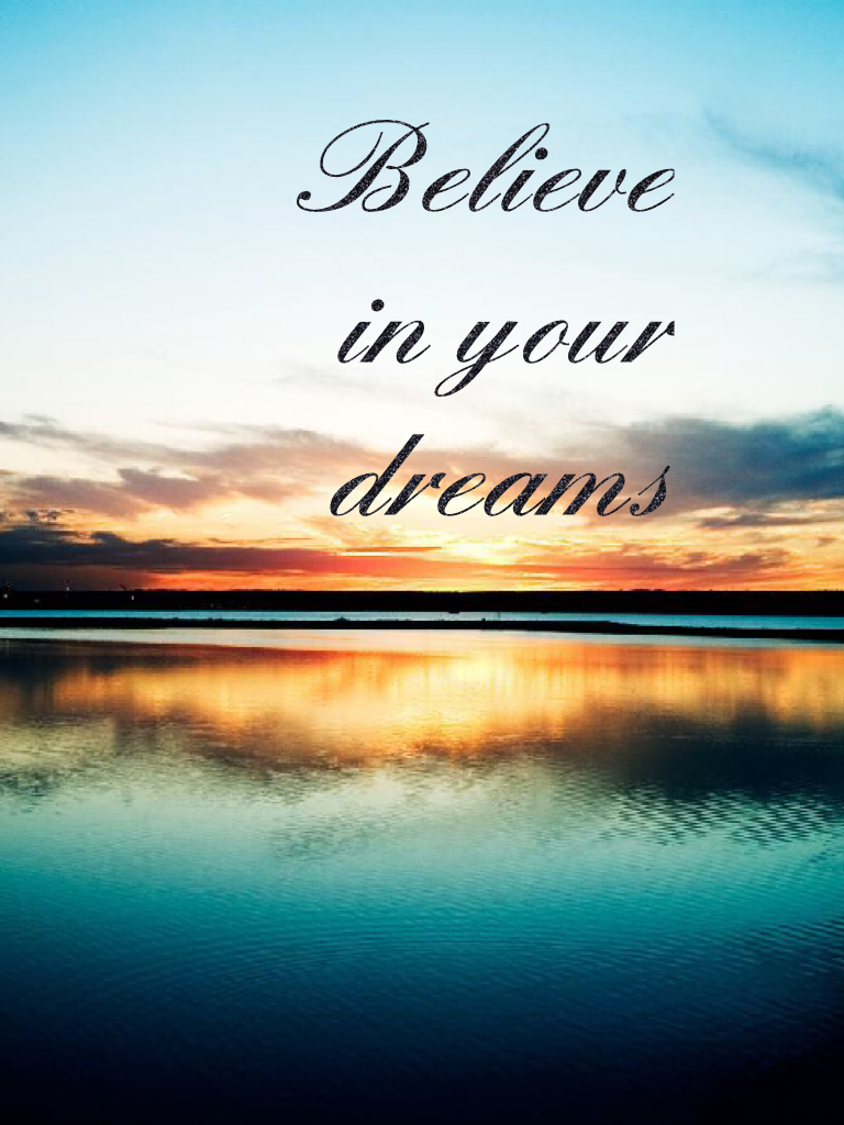 Believe in your dreams 🌹