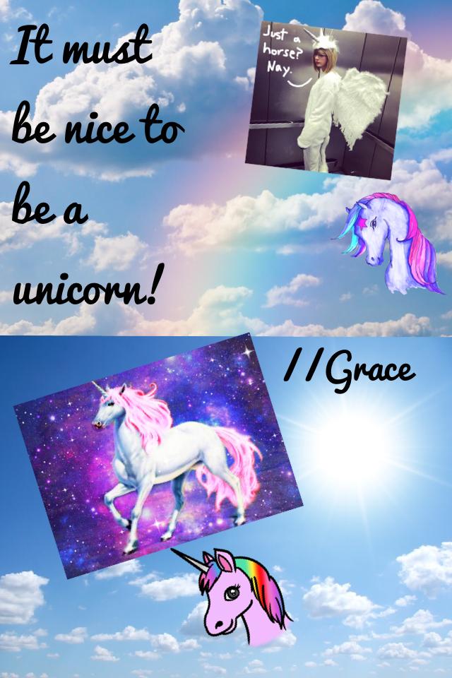 It must be nice to be a unicorn!