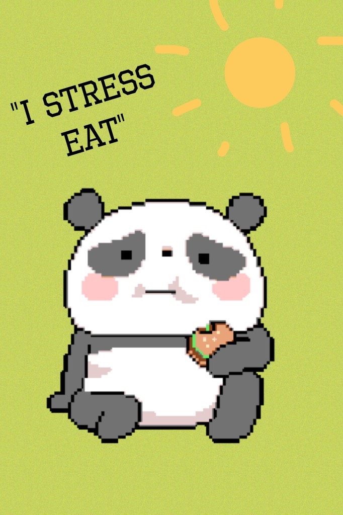 "I stress eat"
So sorry I haven't been that active lately I have been really busy. 
So I will try to post every day
-pictures📷