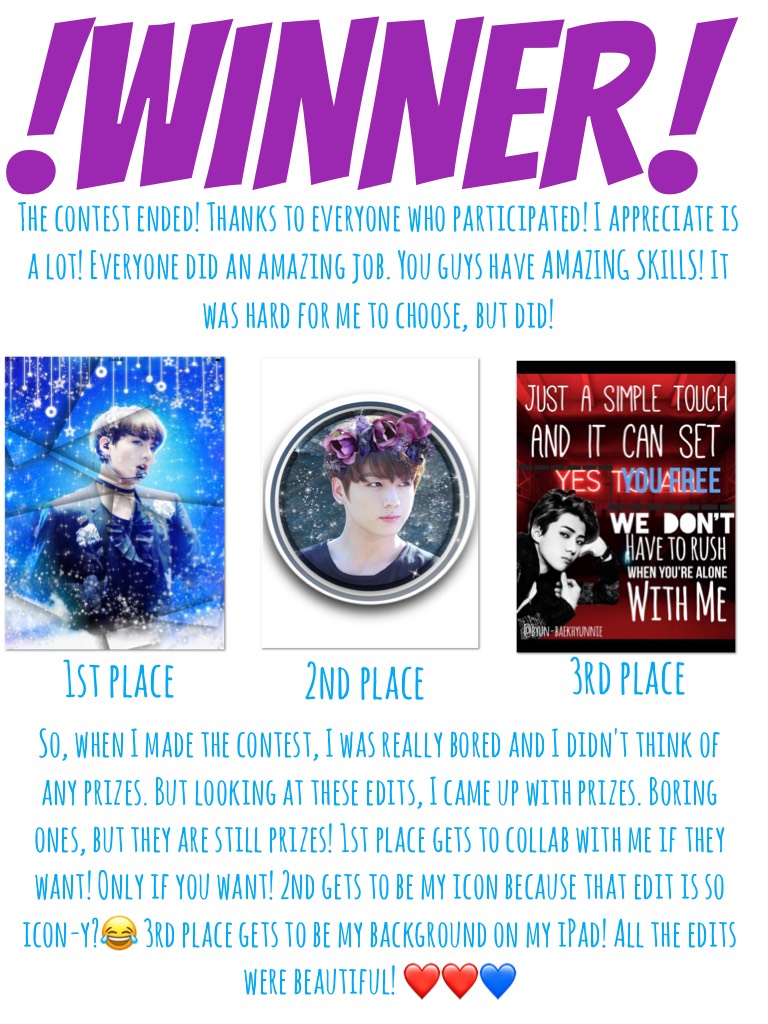 Tap here! 

The winners are...just read the collage! Btw, I hope you guys got the reference! Winners...eh?😆😑✊️❤️I'm honestly so obsessed with WINNER! 