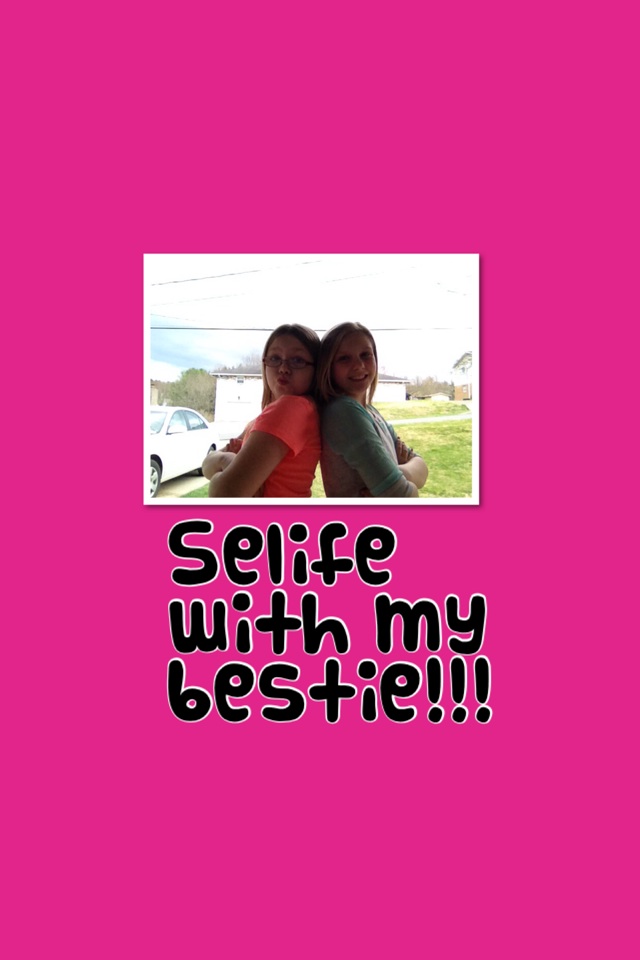 Selife with my bestie!!!