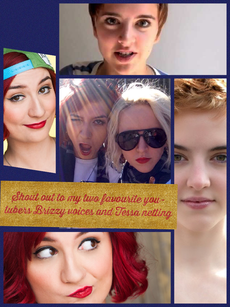 Shout out to my two favourite you-tubers Brizzy voices and Tessa netting  