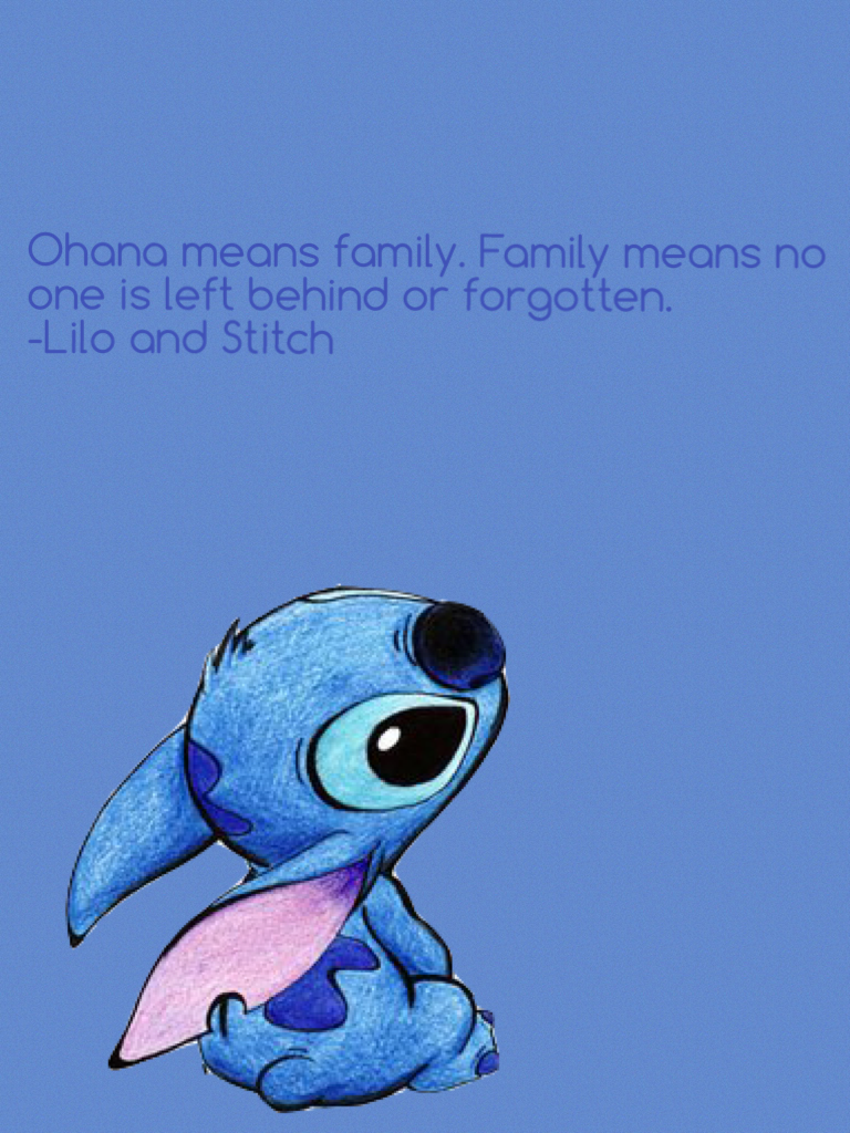 This is my favorite quote from Lilo and Stitch... 💙💙💙