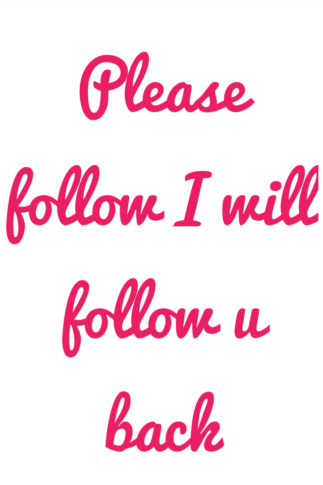 Please follow I will follow u back😕😀