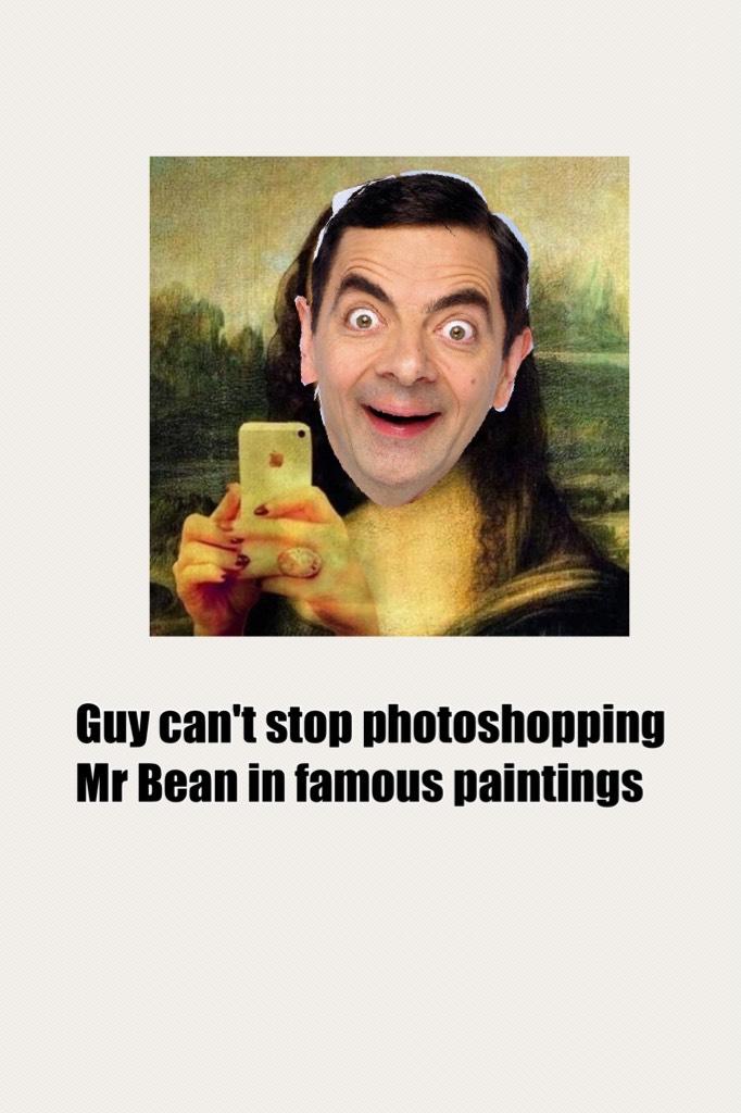 Guy can't stop photoshopping Mr Bean in famous paintings 