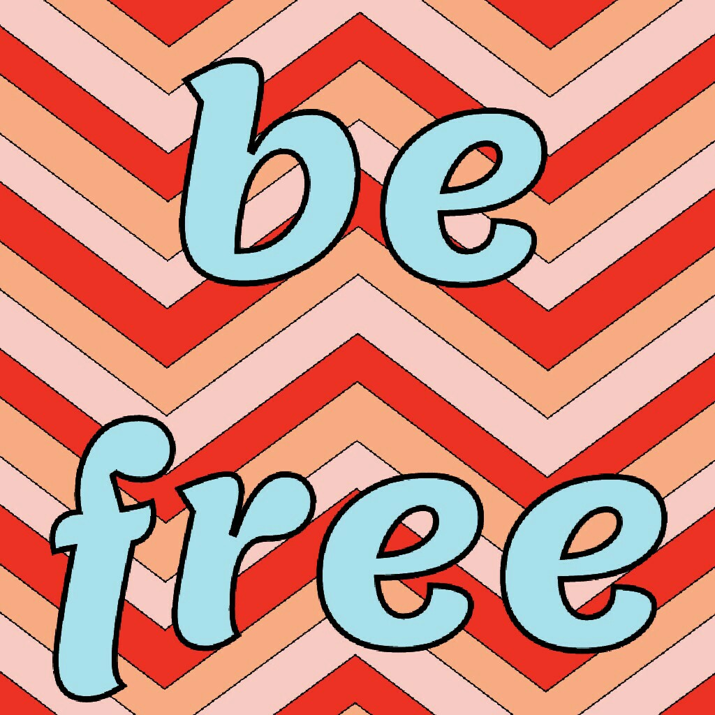 be free
