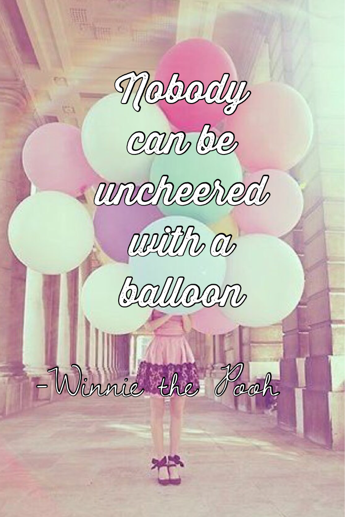 Nobody can be uncheered with a balloon 🎈 
