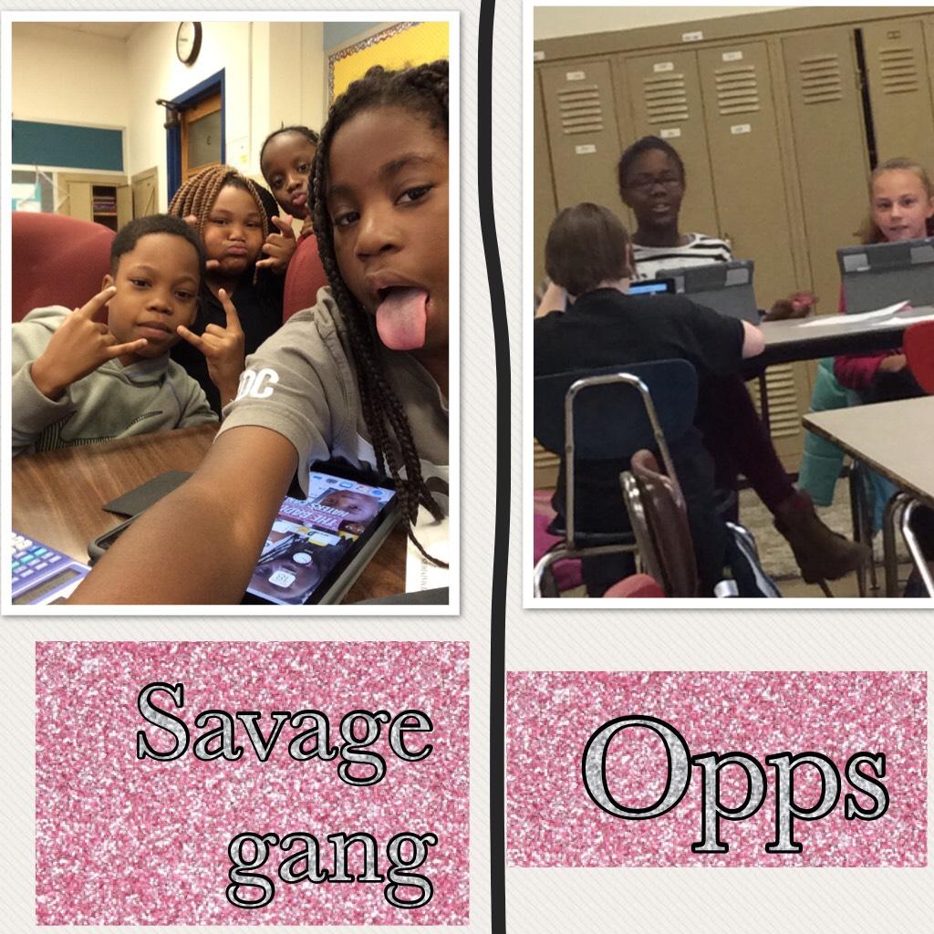 First group savage gang
Second group opps