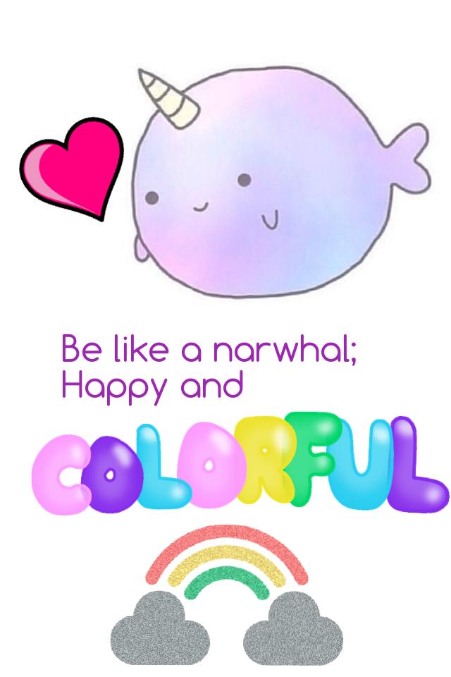Be like a narwhal 💜