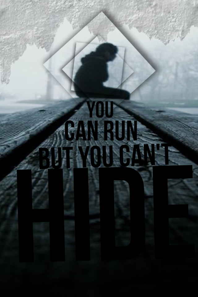 You can run but you can't hide 