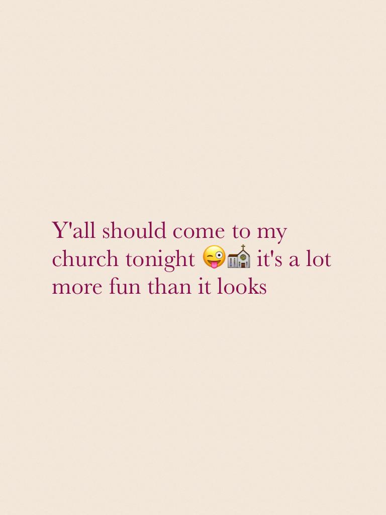 Y'all should come to my church tonight 😜⛪️ it's a lot more fun than it looks 