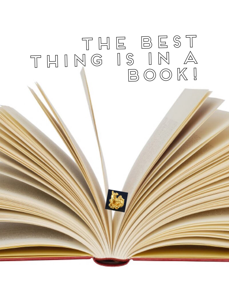 The best thing is in a book!😍