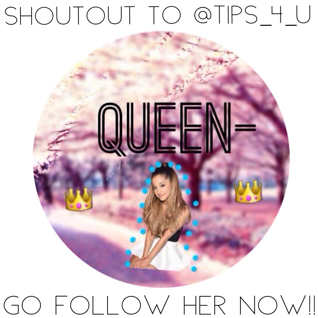 Go follow her now!! Queen-👑.   🎀