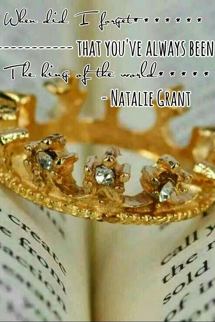 Natalie Grant
the king of the world
