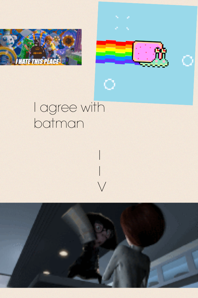 I agree with batman

                  I
                  I
                  V
