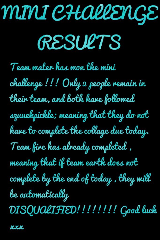 MINI CHALLENGE RESULTS (tap)
Come on team earth !!! If you don’t complete , you will be automatically disqualified. Good luck xxx