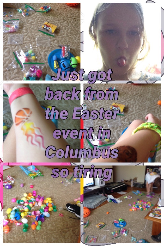 Just got back from the Easter event in Columbus so tiring 