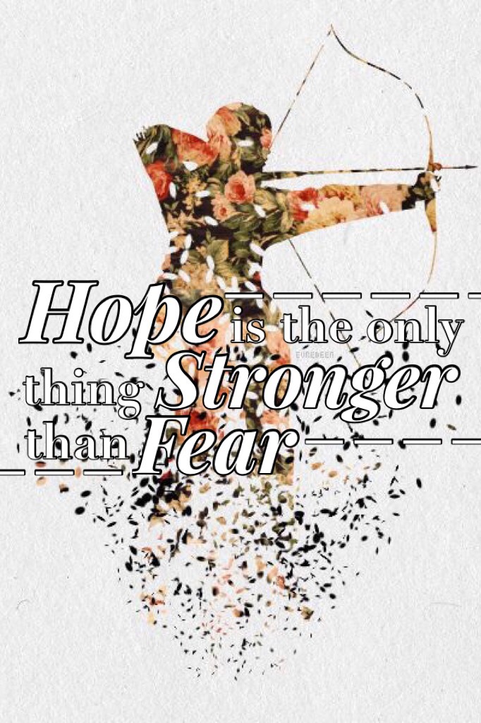 Lol I posted this same quote with a different background, and then I realized THIS QUOTE IS FROM THE HUNGER GAMES!!!! So I decided to remake it with a hunger games background. Hope u guys like it!!!