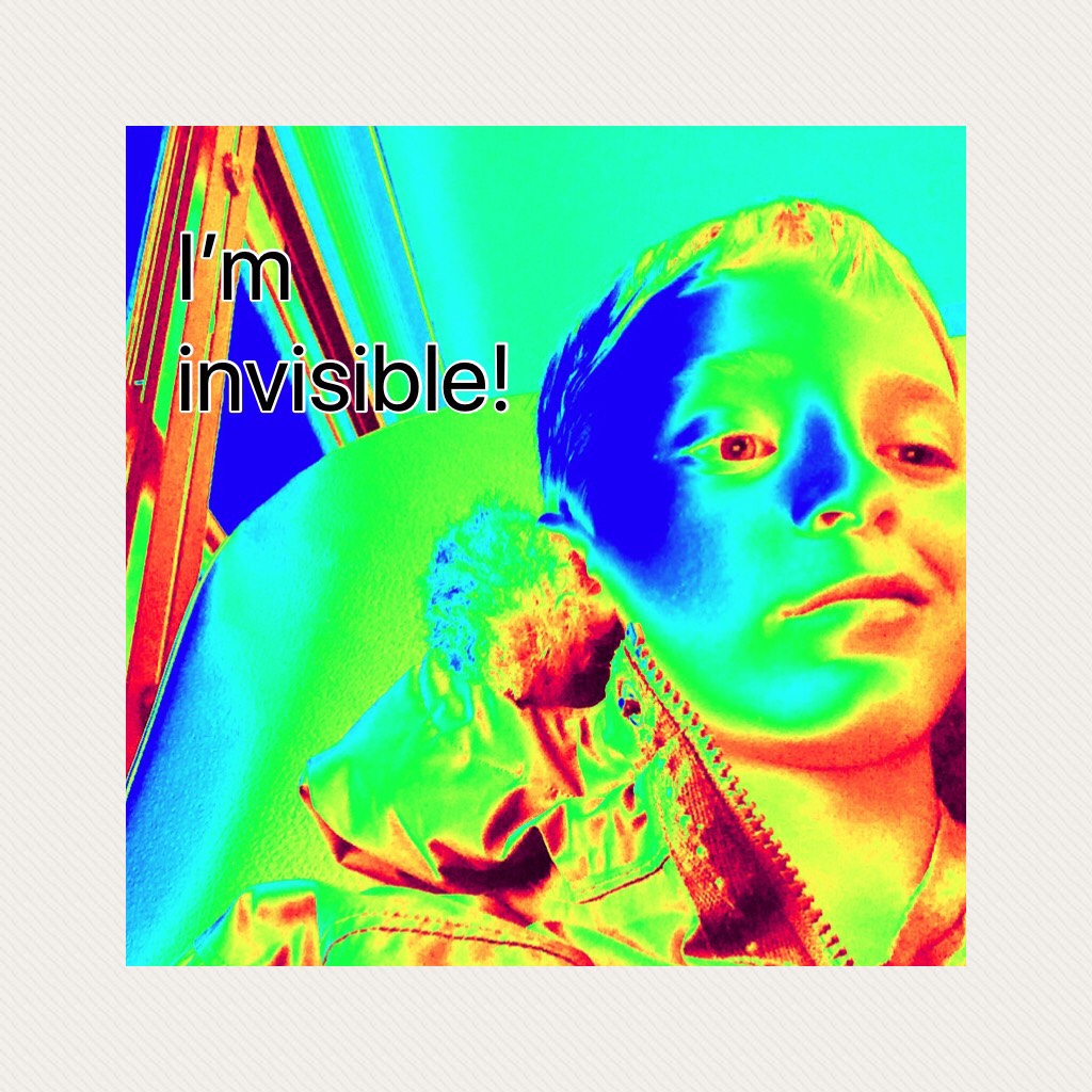 I’m invisible!