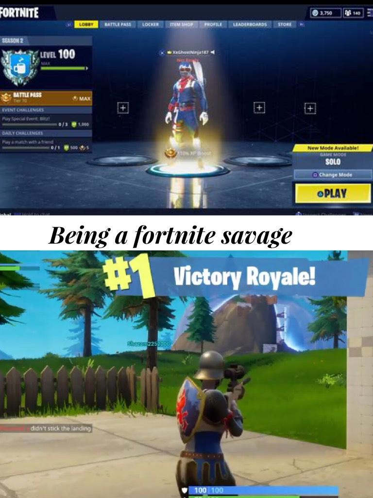 Being a fortnite savage