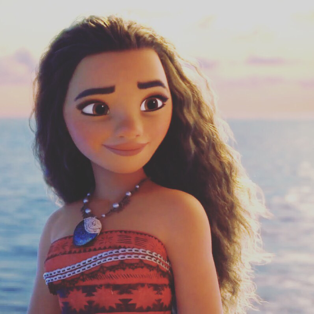 420) my favorite, the light of my life (also I am actually Moana) the new disney princess. she's really amazing, and if you haven't- see this movie!