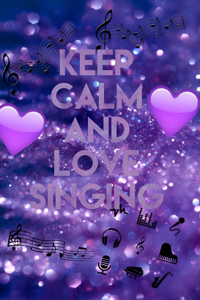 Keep calm and love singing 