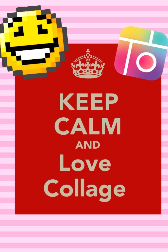 Just Keep Calm And Love PIC Collage!
