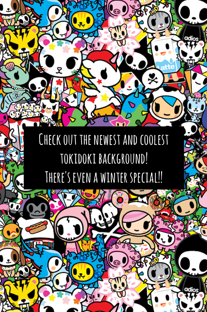 Check out the newest and coolest tokidoki background! 
There's even a winter special!!