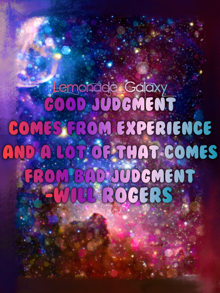 Not my best work, but still good. I was having trouble finding the right background for this quote, so I just used the old Galaxy. But then I needed the right font to go with it but I thought oh well.
