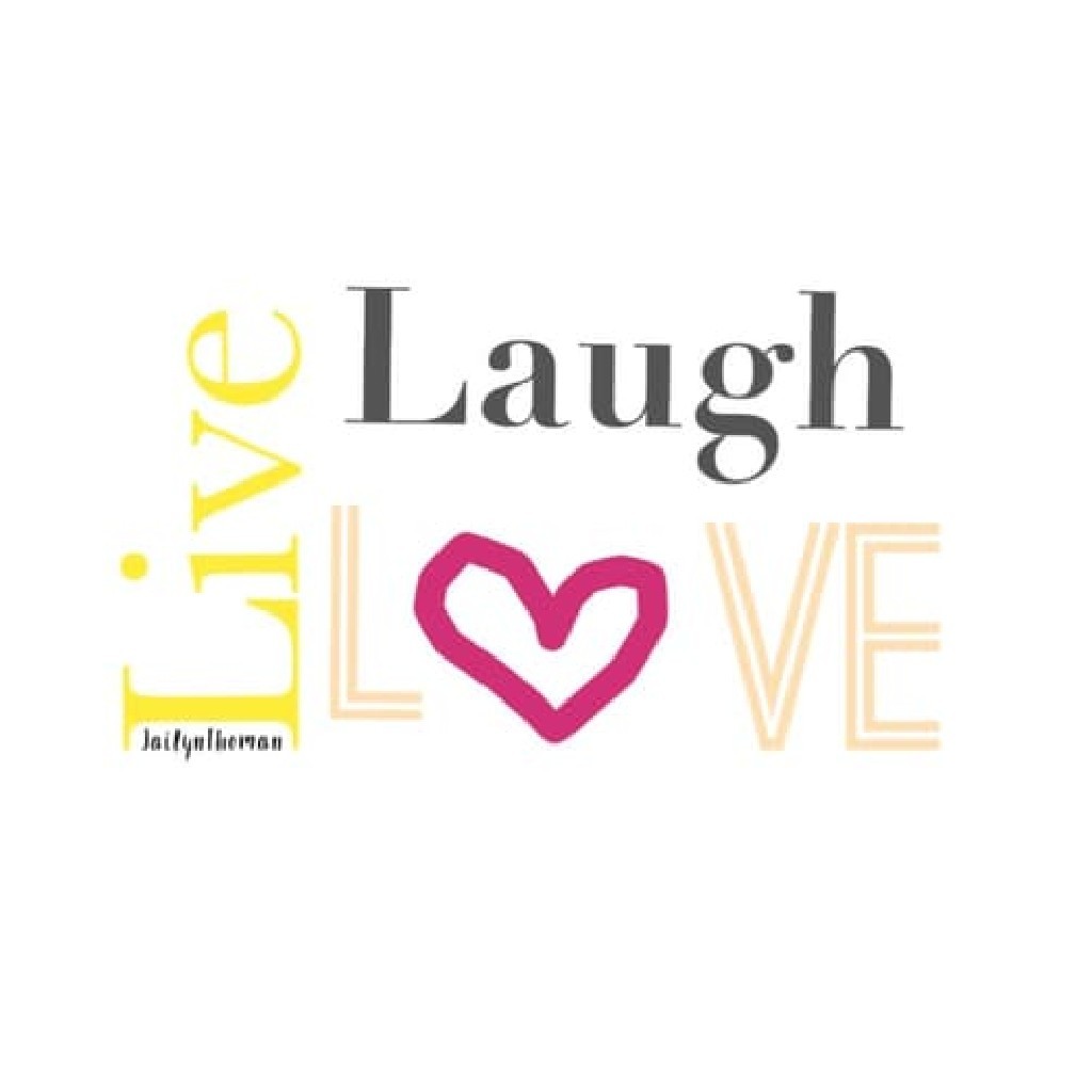 6/16/21
Live Laugh Love!