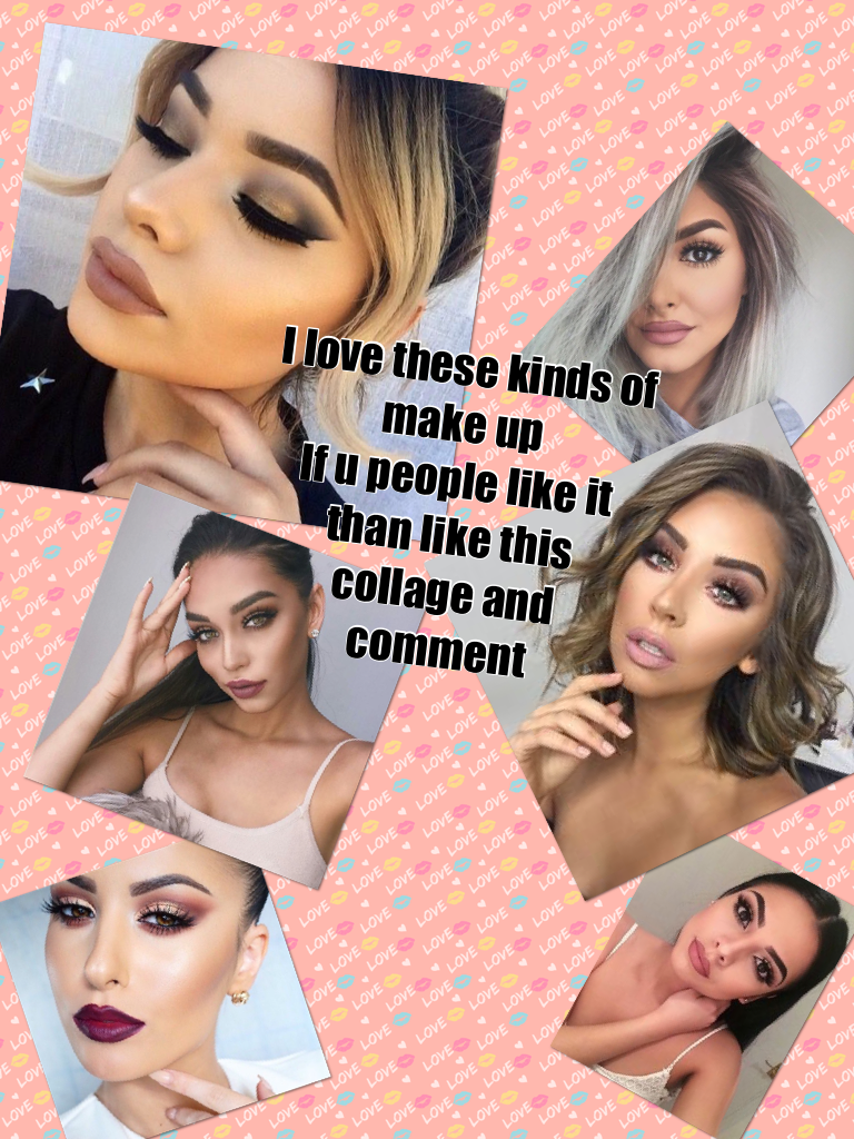 I love these kinds of make up
If u people like it than like this collage and comment 