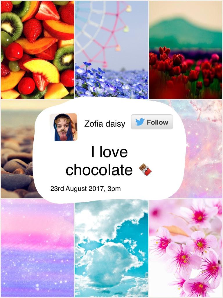 I love chocolate 🍫
