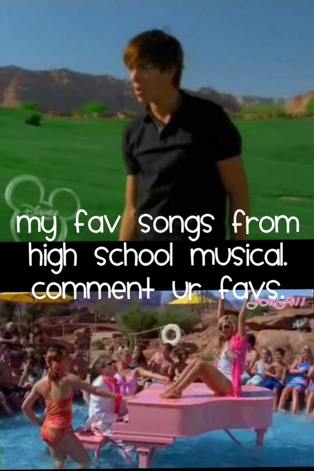 My fav songs from high school musical. Comment ur favs. 