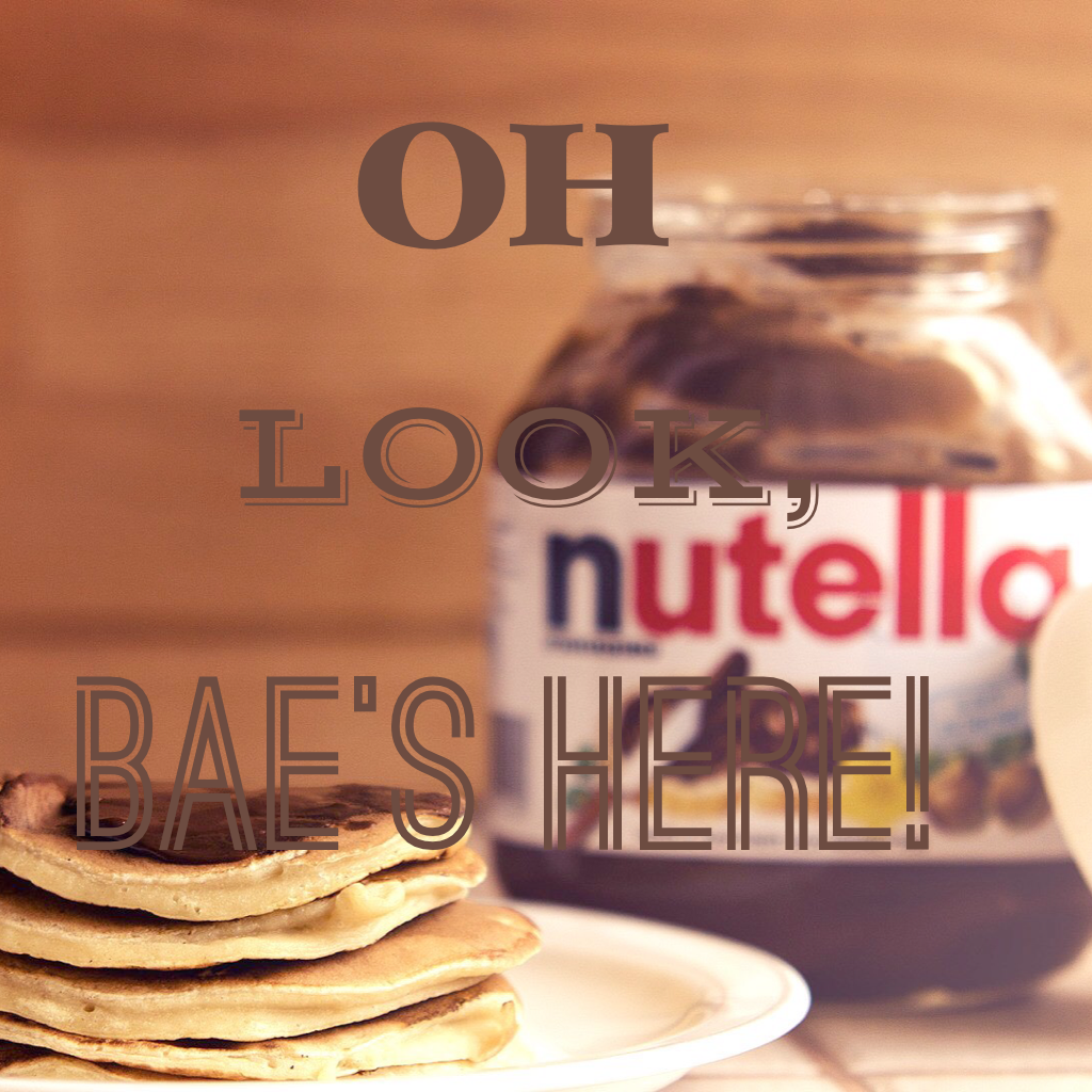 Nutella is bae 😍