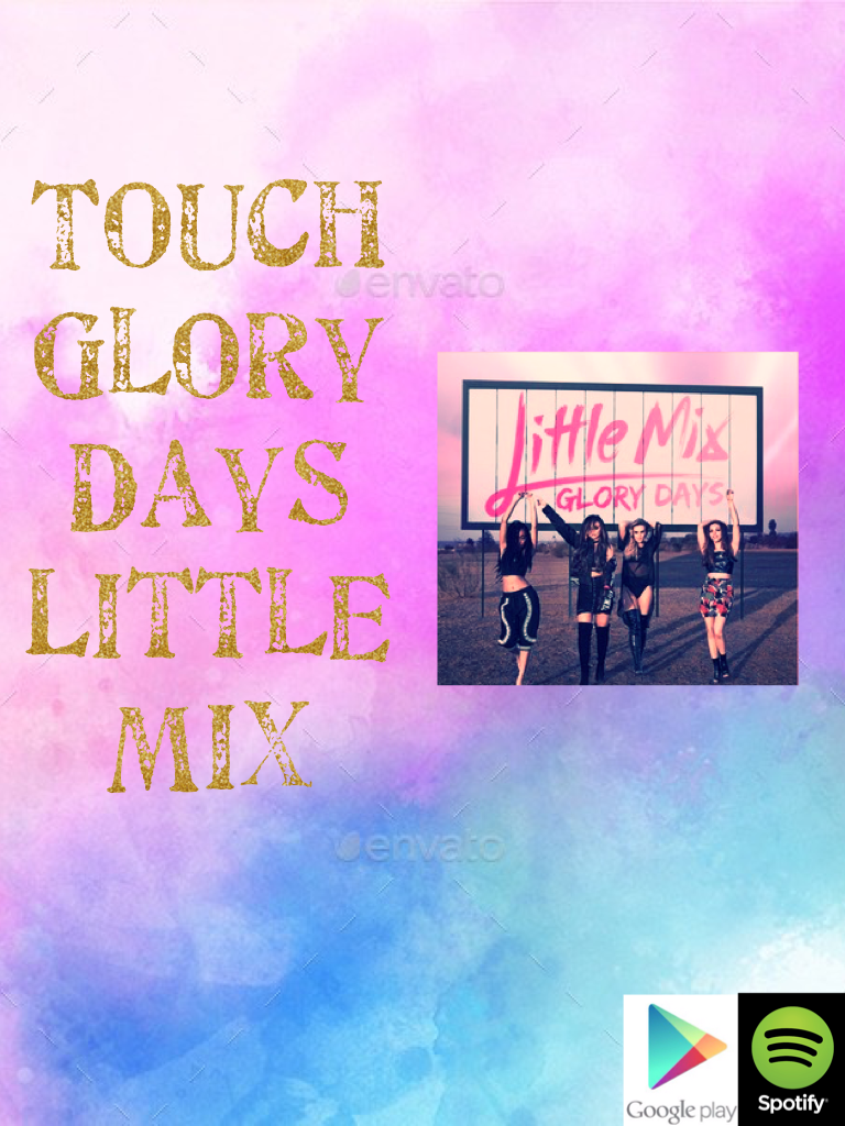 Touch
Glory Days
Little Mix