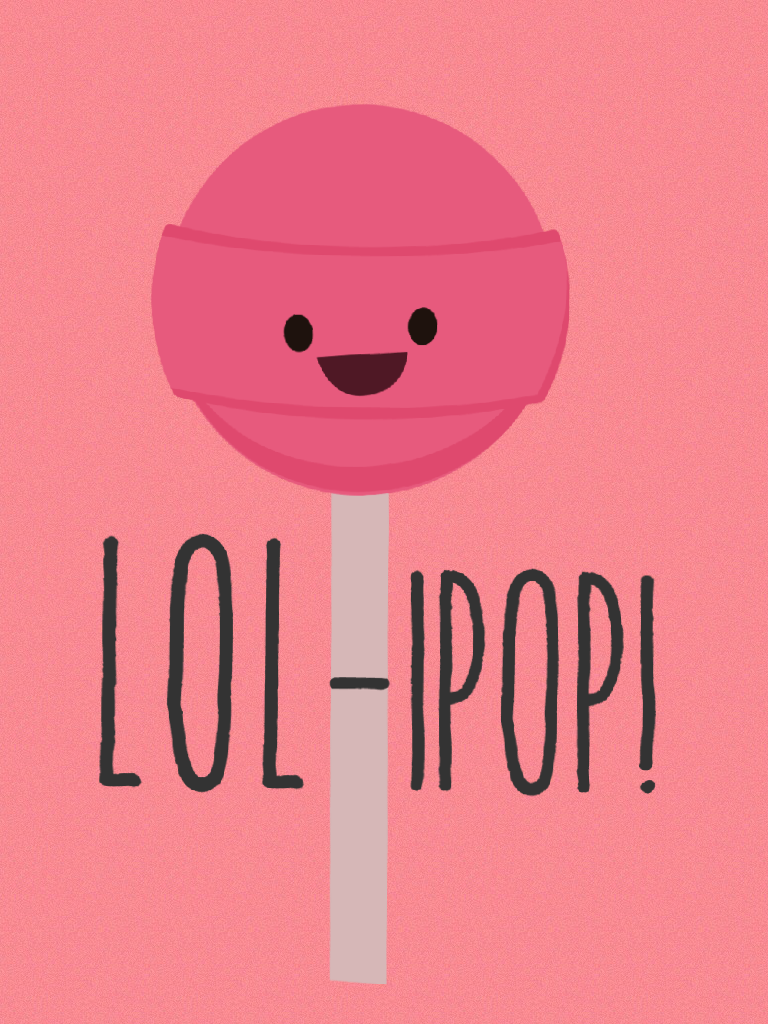 Lollipop lolipop oh lolly lolly lolly 