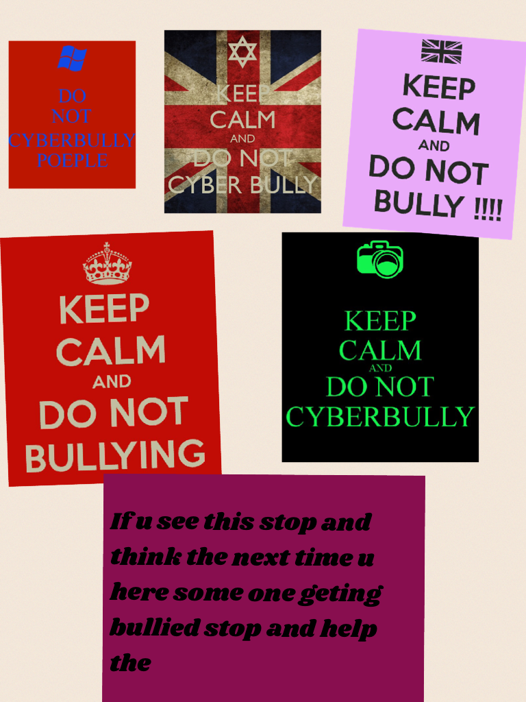 If u see this stop and think the next time u here some one geting bullied stop and help the