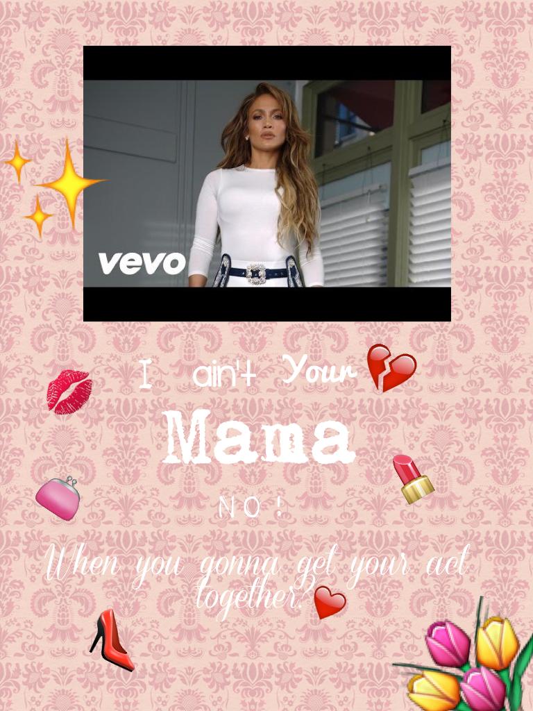 Jennifer Lopez - ain't your mama 