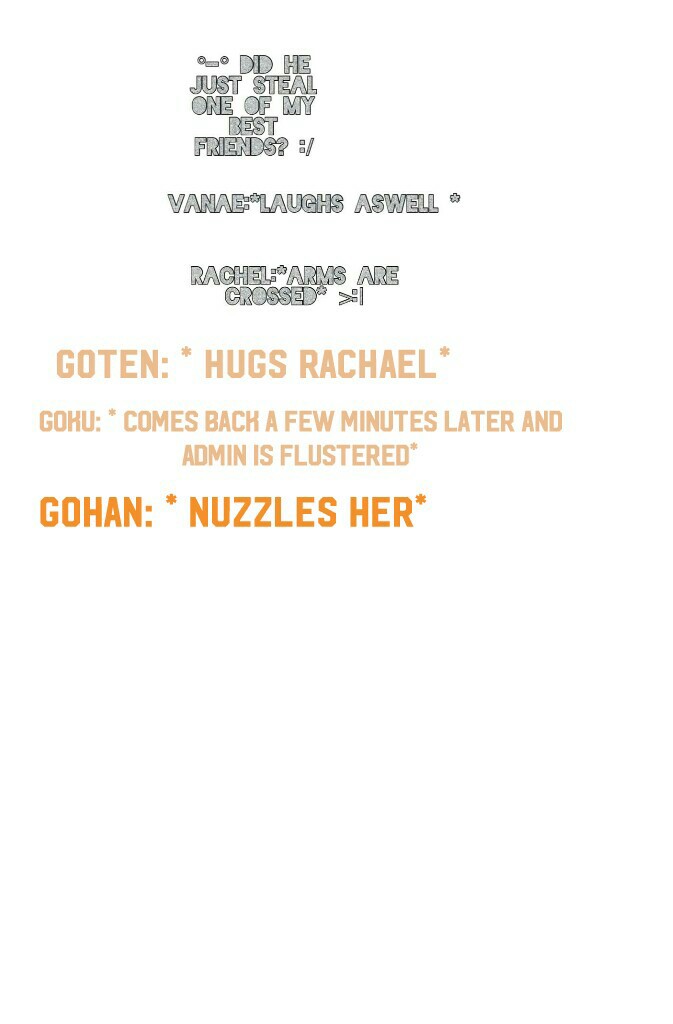 Gohan: * nuzzles her*
