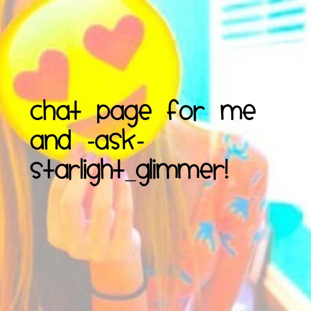 Chat page for me and -Ask-Starlight_Glimmer!