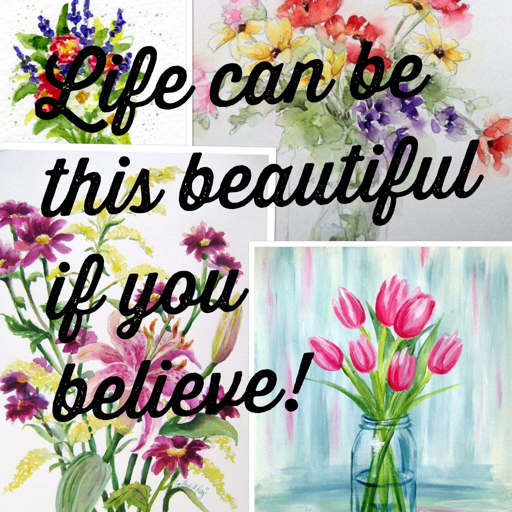 Life can be this beautiful if you believe!